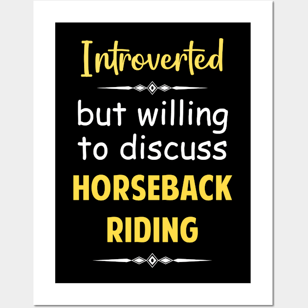 Introverted But Willing To Discuss Horseback Horse Horses Riding Rider Equestrianism Equestrian Equestrians Wall Art by Happy Life